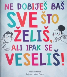 [B-07-1A] NE DOBIJEŠ BAŠ SVE ŠTO ŽELIŠ, ALI IPAK SE VESELIŠ!