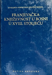 [D-10-2B] FRANJEVAČKA KNJIŽEVNOST U BOSNI U XVIII. STOLJEĆU