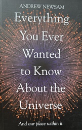 [A-06-5B] EVERYTHING YOU EVER WANTED TO KNOW ABOUT THE UNIVERSE