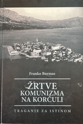 [C-10-5B] ŽRTVE KOMUNIZMA NA KORČULI - TRAGANJE ZA ISTINOM