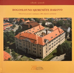 [D-21-4A] BOGOSLOVNO SJEMENIŠTE ĐAKOVO 1806-2006