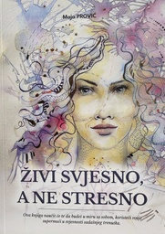 [B-10-2A] ŽIVI SVJESNO A NE STRESNO