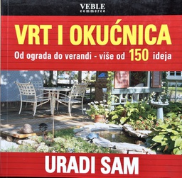 [B-10-3B] VRT I OKUĆNICA - OD OGRADA DO VERANDI - VIŠE OD 150 IDEJA