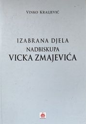 [B-10-4A9789532051209] IZABRANA DJELA NADBISKUPA VICKA ZMAJEVIĆA