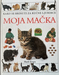 [B-11-2B] MOJA MAČKA - KAKO SE BRINUTI ZA KUĆNE LJUBIMCE