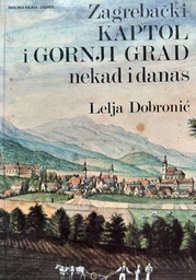 [B-11-2B] ZAGREBAČKI KAPTOL I GORNJI GRAD NEKAD I DANAS