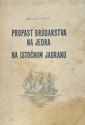 [B-11-6A] PROPAST BRODARSTVA NA JEDRA NA ISTOČNOM JADRANU