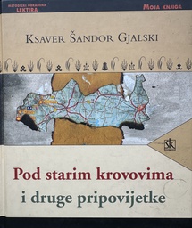 [B-10-6A] POD STARIM KROVOVIMA I DRUGE PRIPOVIJETKE