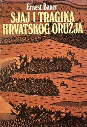 [E-01-2B] SJAJ I TRAGIKA HRVATSKOG ORUŽJA