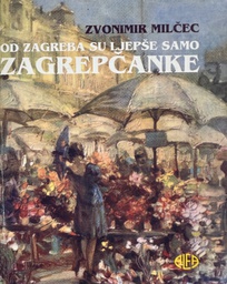 [E-01-2B] OD ZAGREBA SU LJEPŠE SAMO ZAGREPČANKE