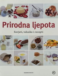 [E-02-4B] PRIRODNA LJEPOTA - SAVJETI,TEHNIKE I RECEPTI