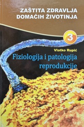[E-03-3B] ZAŠTITA ZDRAVLJA DOMAĆIH ŽIVOTINJA 3 - FIZIOLOGIJA I PATOLOGIJA REPRODUKCIJE