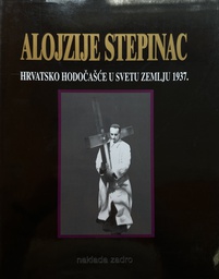 [E-03-1A] ALOJZIJE STEPINAC HRVATSKO HODOČAŠĆE U SVETU ZEMLJU 1937.