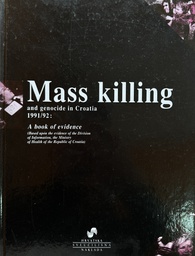 [E-04-1B] MASS KILLING AND GENOCIDE IN CROATIA 1991/92: A BOOK OF EVIDENCE