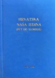 [E-02-1B] HRVATSKA NAŠA JEDINA (PUT DO SLOBODE)