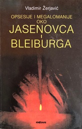 [A-01-4A] OPSESIJE I MEGALOMANIJE OKO JASENOVCA I BLEIBURGA