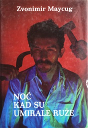 [A-04-4A] NOĆ KAD SU UMIRALE RUŽE