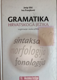 GRAMATIKA HRVATSKOG JEZIKA ZA GIMNAZIJE I VISOKA UČILIŠTA